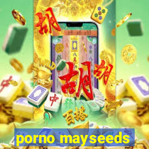 porno mayseeds